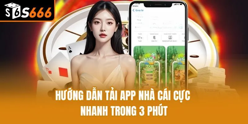 Tải App S666 - Cá Cược Không Giới Hạn Trên Mọi Thiết Bị Hướng dẫn tải app nhà cái cực nhanh trong 3 phút