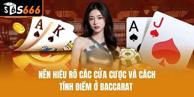 Luật Chơi Baccarat 2025 - Nắm Vững Cách Đánh Để Luôn Thắng Nên hiểu rõ các cửa cược và cách tính điểm ở Baccarat