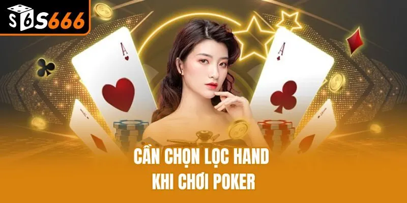 Chơi Poker Theo Các Vòng Cược Tại S666 Và Mẹo Hay Từ Cao Thủ Cần chọn lọc hand khi chơi Poker