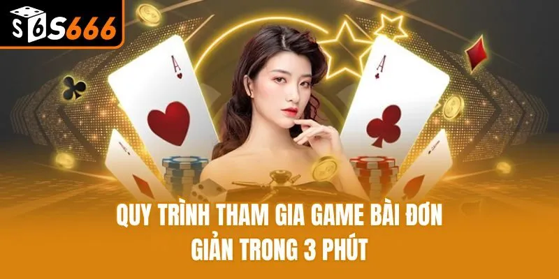 Top 3 Game Bài Đổi Thưởng Ăn Khách Không Nên Bỏ Lỡ Năm 2025 Quy trình tham gia game bài đơn giản trong 3 phút