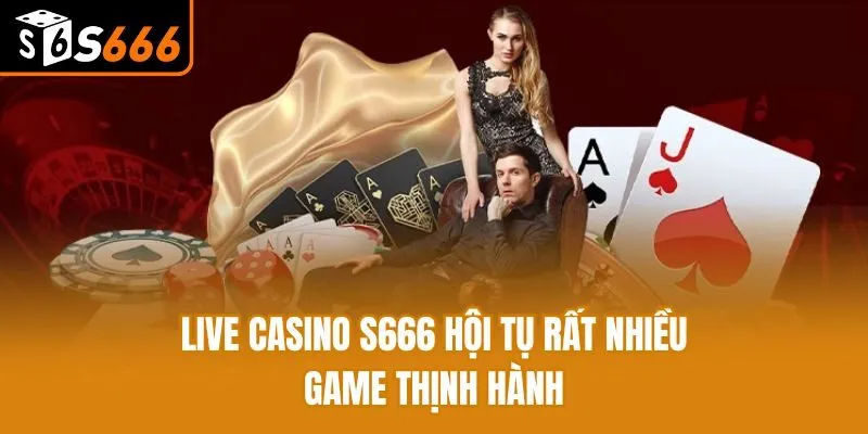 Live Casino: Trải Nghiệm Giải Trí Đỉnh Cao Tại Nhà Cái S666 Live casino S666 hội tụ rất nhiều game thịnh hành