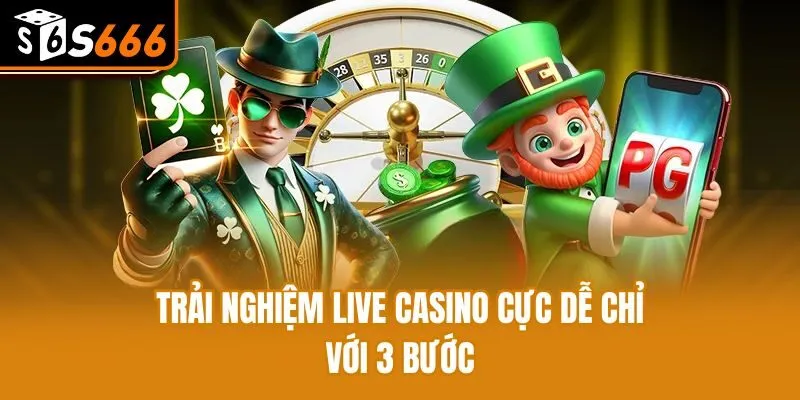 Live Casino: Trải Nghiệm Giải Trí Đỉnh Cao Tại Nhà Cái S666 Trải nghiệm live casino cực dễ chỉ với 3 bước